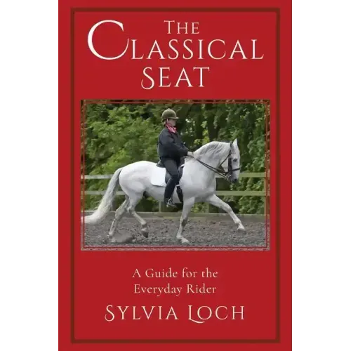 The Classical Seat: A Guide for the Everyday Rider