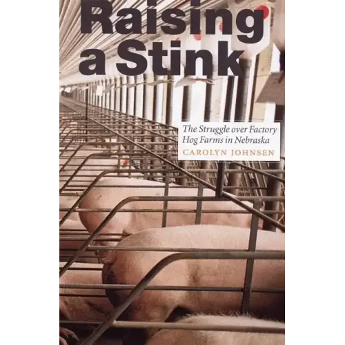 Raising a Stink: The Struggle Over Factory Hog Farms in Nebraska