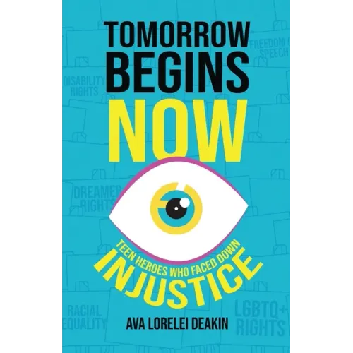 Tomorrow Begins Now: Teen Heroes Who Faced Down Injustice