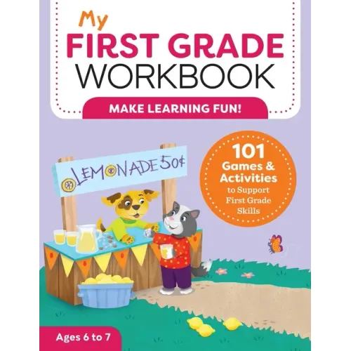 My First Grade Workbook: 101 Games and Activities to Support First Grade Skills