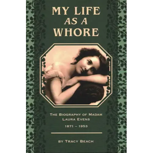 My Life as a Whore: The Biography of Madam Laura Evens