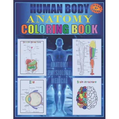 Human Body Anatomy Coloring Book: Anatomy and physiology illustration coloring book for kids and teens, Great christmas, thanksgiving, birthday gift f