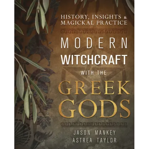 Modern Witchcraft with the Greek Gods: History, Insights & Magickal Practice