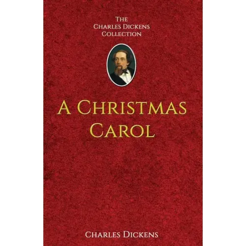 A Christmas Carol: in Prose Being A Ghost-Story of Christmas