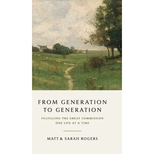 From Generation to Generation: Fulfilling the Great Commission One Life at a Time