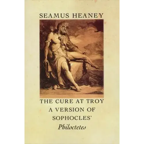 The Cure at Troy: A Version of Sophocles' Philoctetes