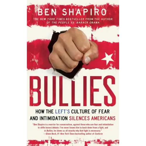 Bullies: How the Left's Culture of Fear and Intimidation Silences Americans