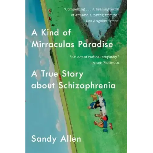A Kind of Mirraculas Paradise: A True Story about Schizophrenia