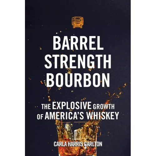 Barrel Strength Bourbon: The Explosive Growth of America's Whiskey