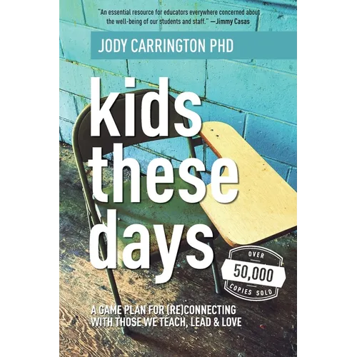 Kids These Days: A Game Plan For (Re)Connecting With Those We Teach, Lead, & Love