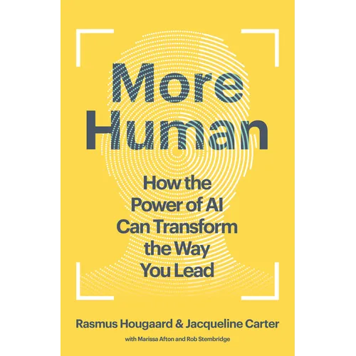 More Human: How the Power of AI Can Transform the Way You Lead