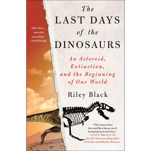 The Last Days of the Dinosaurs: An Asteroid, Extinction, and the Beginning of Our World