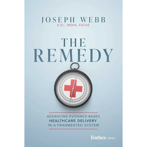 The Remedy: Advancing Evidence-Based Healthcare Delivery in a Fragmented System