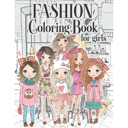 Fashion Coloring Book For Girls: Color Beauty Fashion Style For Teens, Adults of all Ages