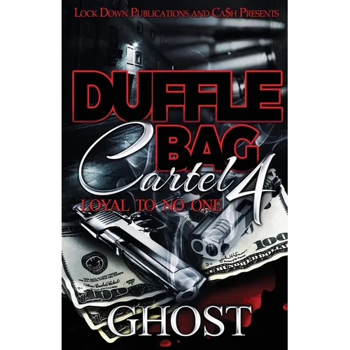 Duffle Bag Cartel 4: Loyal To No One