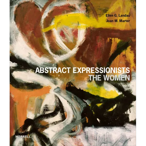 Abstract Expressionists: The Women - Hardcover