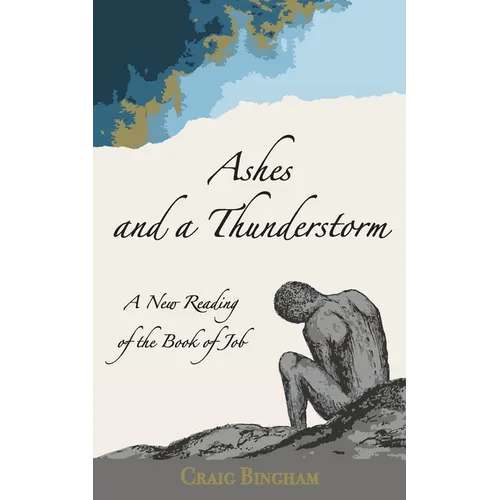Ashes and a Thunderstorm: A New Reading of the Book of Job