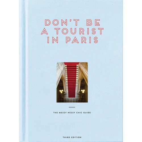 Don't Be a Tourist in Paris: The Messy Nessy Chic Guide