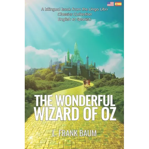 The Wonderful Wizard of Oz (Translated): English - Spanish Bilingual Edition
