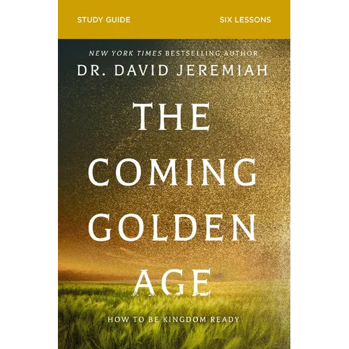 The Coming Golden Age Bible Study Guide: How to Be Kingdom Ready