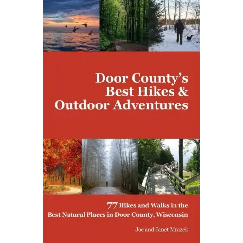 Door County's Best Hikes & Outdoor Adventures: 77 Hikes and Walks in the Best Natural Places in Door County, Wisconsin