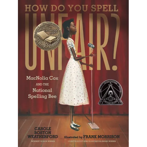 How Do You Spell Unfair?: Macnolia Cox and the National Spelling Bee: (A Picture Book Biography of an African American Girl in the Era of Segregation