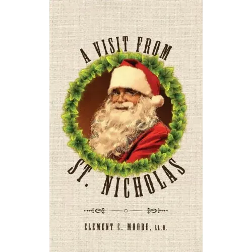 A Visit from Saint Nicholas: Twas The Night Before Christmas With Original 1849 Illustrations