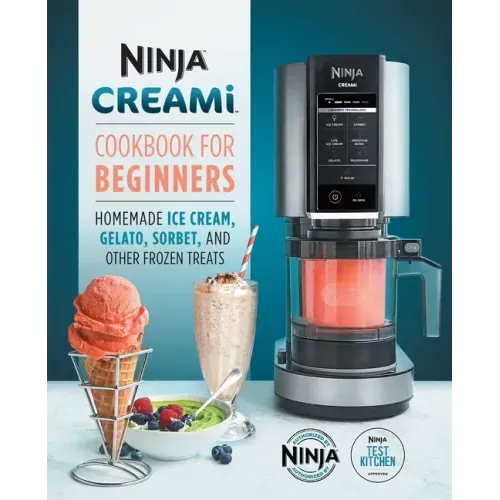 Ninja Creami Cookbook for Beginners: Homemade Ice Cream, Gelato, Sorbet, and Other Frozen Treats