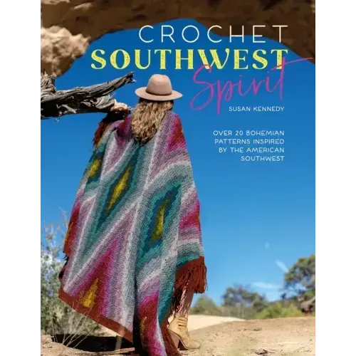 Crochet Southwest Spirit: Over 20 Bohemian Crochet Patterns Inspired by the American Southwest