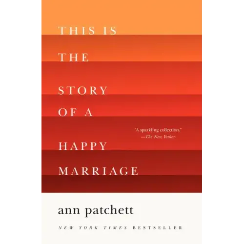 This Is the Story of a Happy Marriage: A Collection