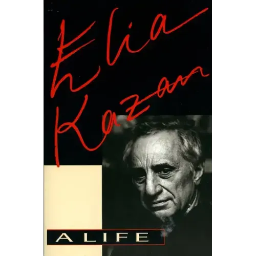Elia Kazan: A Life