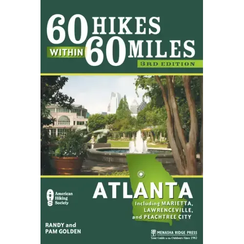 60 Hikes Within 60 Miles: Atlanta: Including Marietta, Lawrenceville, and Peachtree City