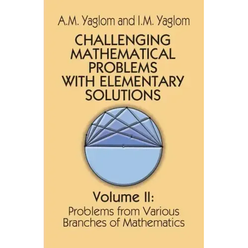 Challenging Mathematical Problems with Elementary Solutions, Vol. II: Volume 2