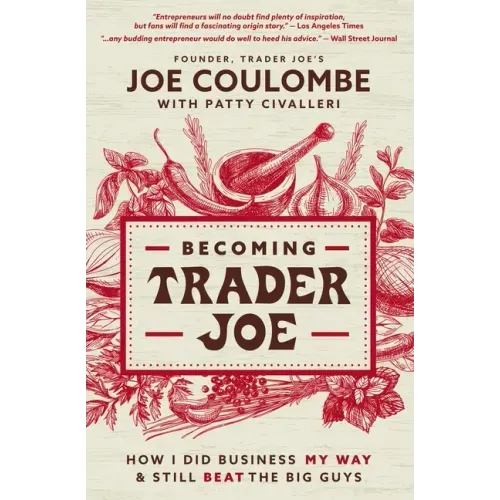 Becoming Trader Joe: How I Did Business My Way and Still Beat the Big Guys