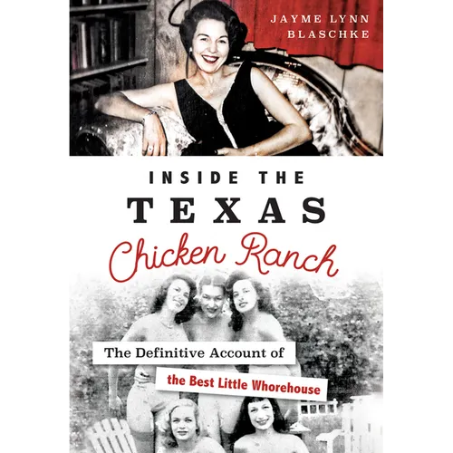 Inside the Texas Chicken Ranch: The Definitive Account of the Best Little Whorehouse - Paperback