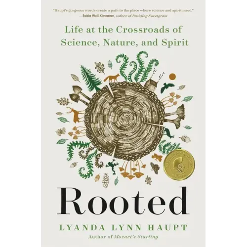 Rooted: Life at the Crossroads of Science, Nature, and Spirit