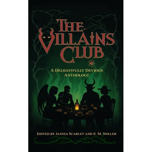 The Villains Club: A Delightfully Devious Anthology