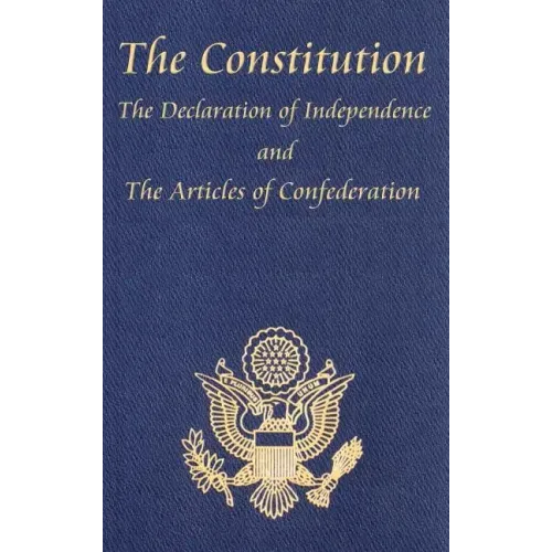 The Constitution of the United States of America, with the Bill of Rights and All of the Amendments; The Declaration of Independence; And the Articles