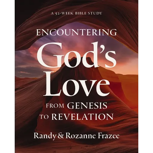 Encountering God's Love from Genesis to Revelation: A 52-Week Bible Study