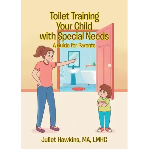 Toilet Training Your Child with Special Needs: A Guide for Parents