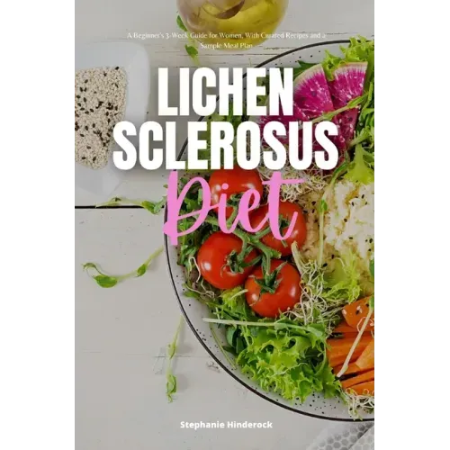 Lichen Sclerosus Diet: A Beginner's 3-Week Guide for Women, With Curated Recipes and a Sample Meal Plan