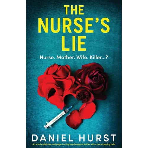 The Nurse's Lie: An utterly addictive and page-turning psychological thriller with a jaw-dropping twist