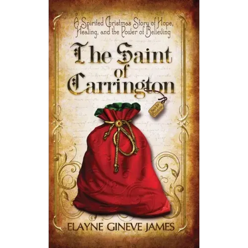 The Saint of Carrington: A Spirited Christmas Story of Hope, Healing, and the Power of Believing