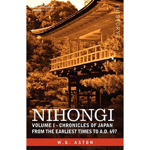 Nihongi: Volume I - Chronicles of Japan from the Earliest Times to A.D. 697