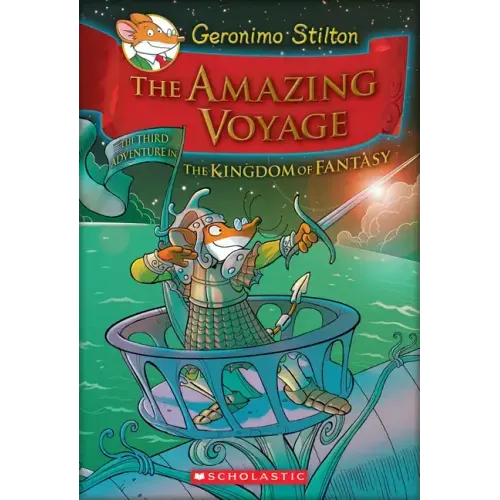 The Amazing Voyage (Geronimo Stilton and the Kingdom of Fantasy #3): Volume 3