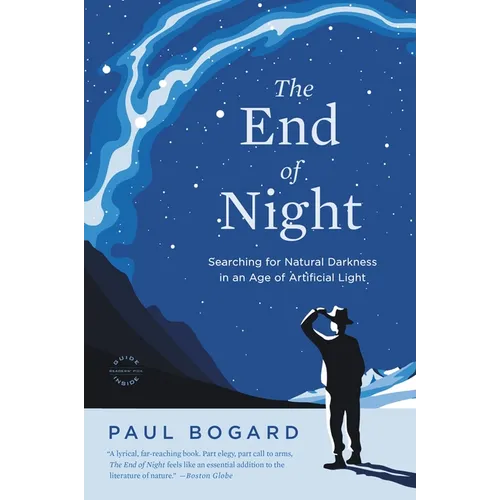 The End of Night: Searching for Natural Darkness in an Age of Artificial Light