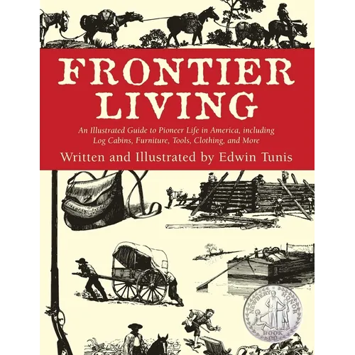 Frontier Living: An Illustrated Guide To Pioneer Life In America