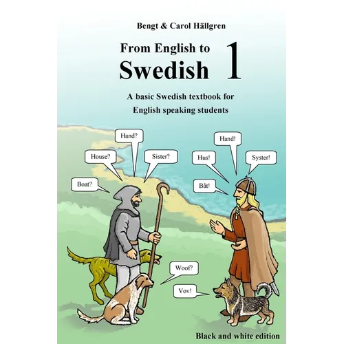 From English to Swedish 1: A basic Swedish textbook for English speaking students (black and white edition)