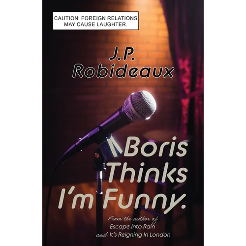 Boris Thinks I'm Funny: Caution: Foreign Relations May Cause Laughter