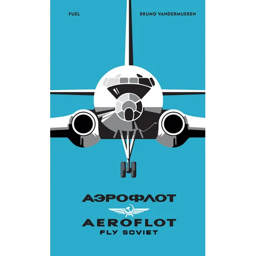 Aeroflot: Fly Soviet: A Visual History